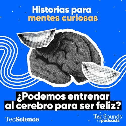 Ep. 136 - &iquest;Podemos entrenar al cerebro para ser feliz? [Reestreno] copertina