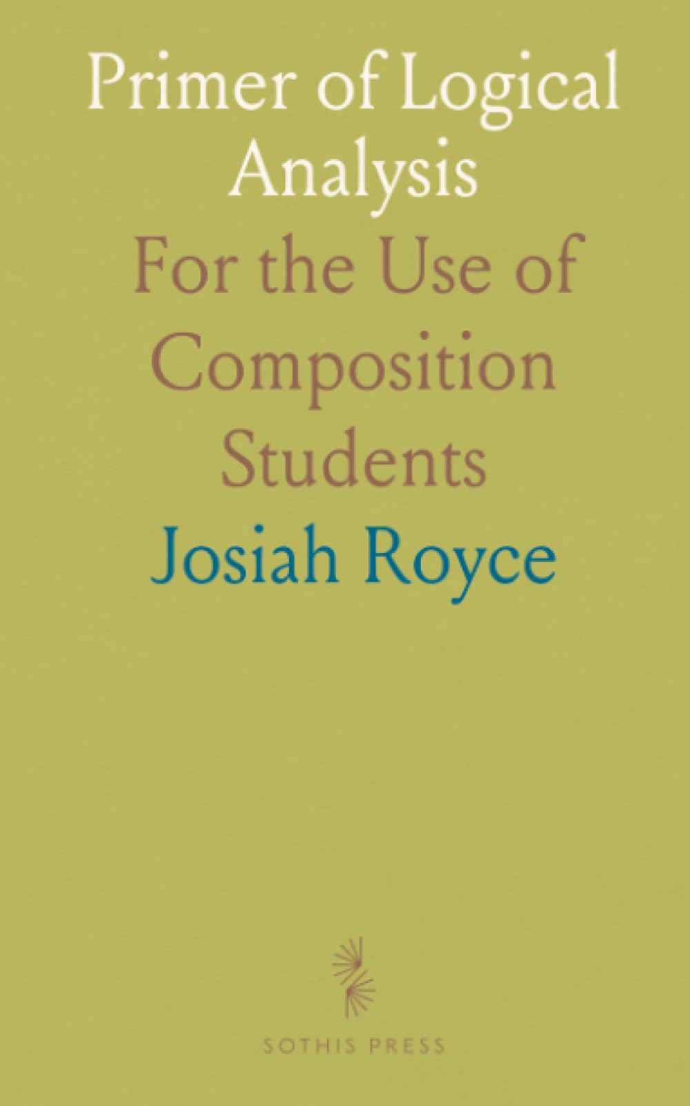 Primer of Logical Analysis: For the Use of Composition Students