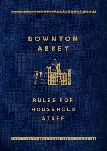 Downton Abbey: Rules for Household Staff