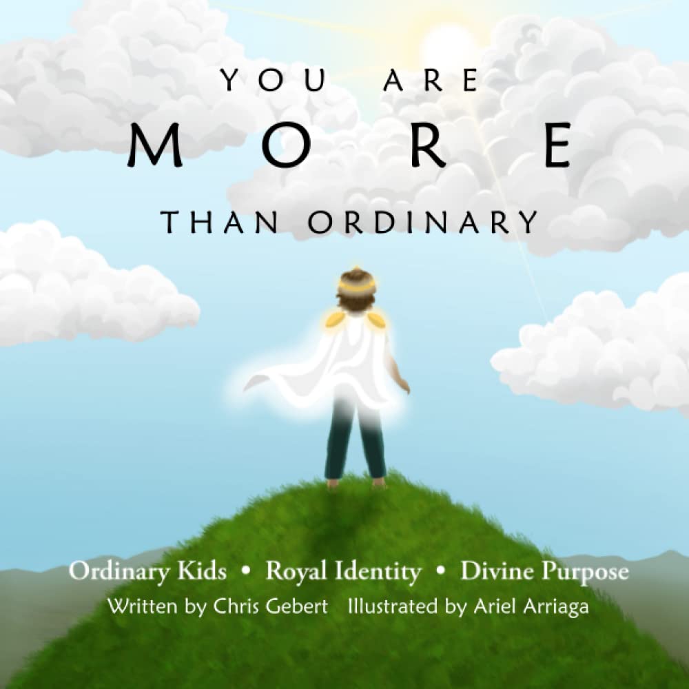 You Are More Than Ordinary: Ordinary Kids . Royal Identity . Divine Purpose