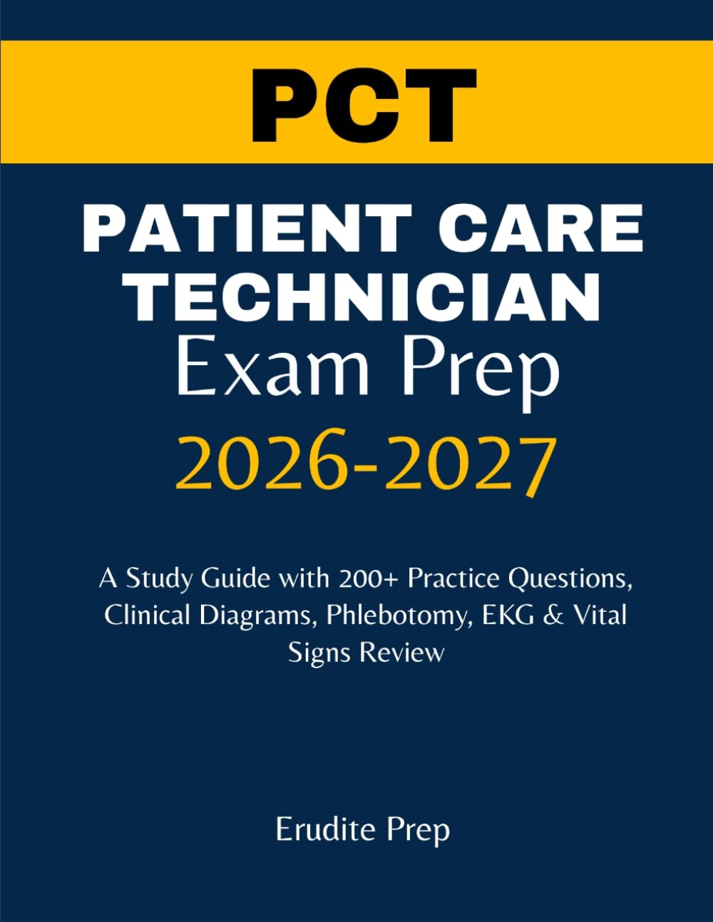 PATIENT CARE TECHNICIAN EXAM PREP 2026–2027: A Study Guide with 200+ Practice Questions, Clinical Diagrams, Phlebotomy, EKG & Vital Signs Review