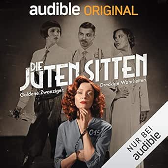 Die juten Sitten: Goldene Zwanziger. Dreckige Wahrheiten.
