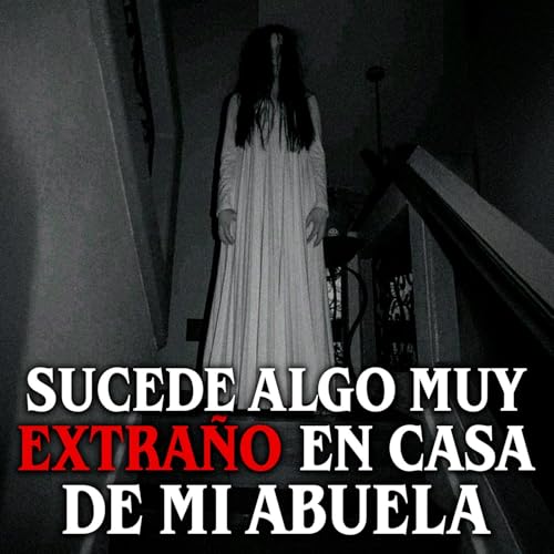 Algo muy extra&ntilde;o sucede en casa de mi abuela Podcast Por  capa