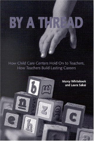 Buy By a Thread: How Child Care Centers Hold on to Teachers, How Teachers Build Lasting Careers โ BookShops.in