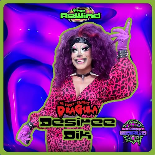 Dragula's Desiree Dik - The Rewind EP. 38
