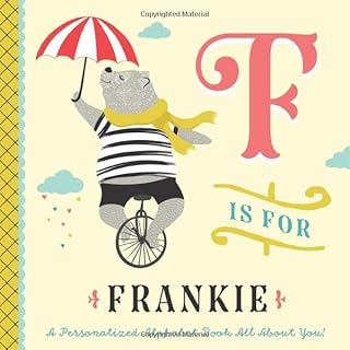 F is for Frankie: A Personalized Alphabet Book All About You! (Personalized Children's Book)