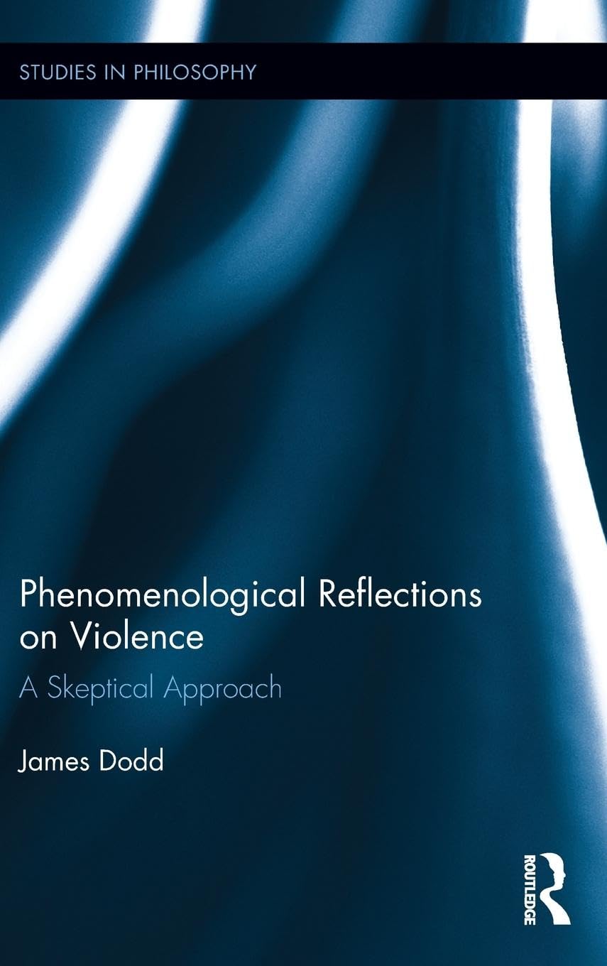 Phenomenological Reflections on Violence (Studies in Philosophy)