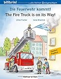 Die Feuerwehr kommt!: The Fire Truck is on its Way! / Kinderbuch Deutsch-Englisch