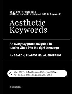 Aesthetic Keywords: An Everyday Practical Guide to Turning Vibes into the Right Words for Search, Platform, AI and Shopping
