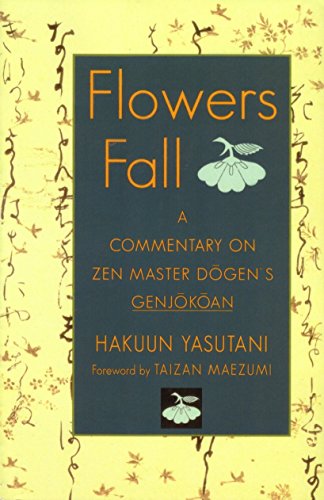 Flowers Fall: A Commentary on Zen Master Dogen's Genjokoan PDF Ebook En Ligne