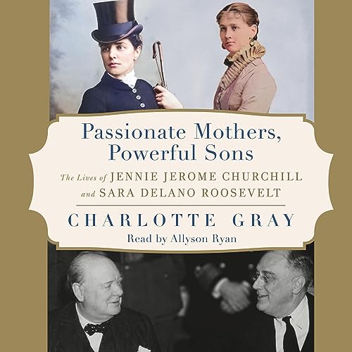 Passionate Mothers, Powerful Sons by Charlotte Gray episode artwork