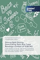 Strong, Split Strong Dominating Sets And Total Bondage number of IG&CAG 3639769201 Book Cover