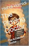  The Playing Doctor: The Accidental Doctor (Tom\'s Bad Ideas Book 1) (English Edition)