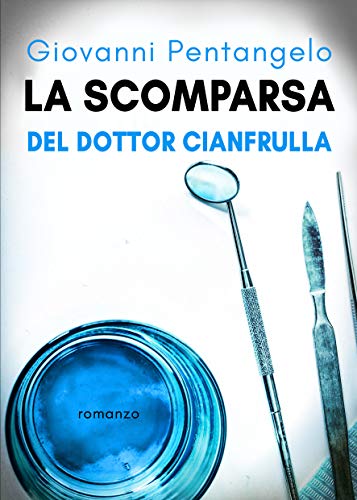 Giovanni Pentangelo - La scomparsa del dottor Cianfrulla (2020)