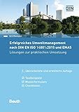 Erfolgreiches Umweltmanagement nach DIN EN ISO 14001:2015 und EMAS: Lösungen zur praktischen Umsetzung Textbeispiele, Musterformulare, Checklisten (DIN Media Praxis)