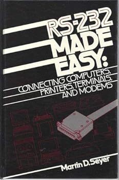 Hardcover RS-232 made easy: Connecting computers, printers, terminals, and modems Book