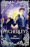 Wycherleys - Die Debütantin: Wenn Bridgerton auf Hexen trifft - eine Enemies-to-Lovers-Romantasy (Die Wycherleys 1)