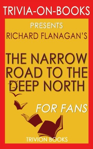 Trivia: The Narrow Road to the Deep North by Richard Flanagan (Trivia-On-Books)
