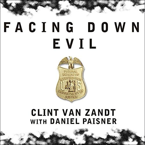 Facing Down Evil: Life on the Edge as an FBI Hostage Negotiator Audiobook by Daniel Paisner