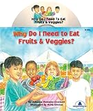 Why Do I Need To Eat Fruits & Veggies?