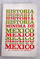 Historia Minima de Mexico 968120218X Book Cover