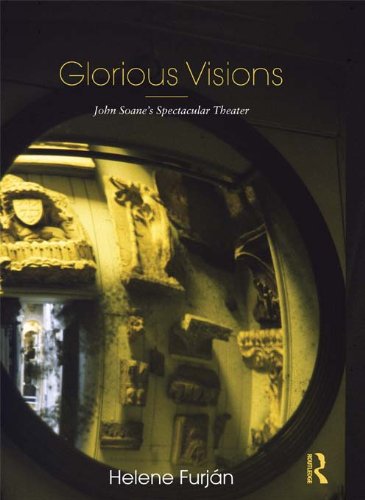 Glorious Visions: John Soane's Spectacular Theater