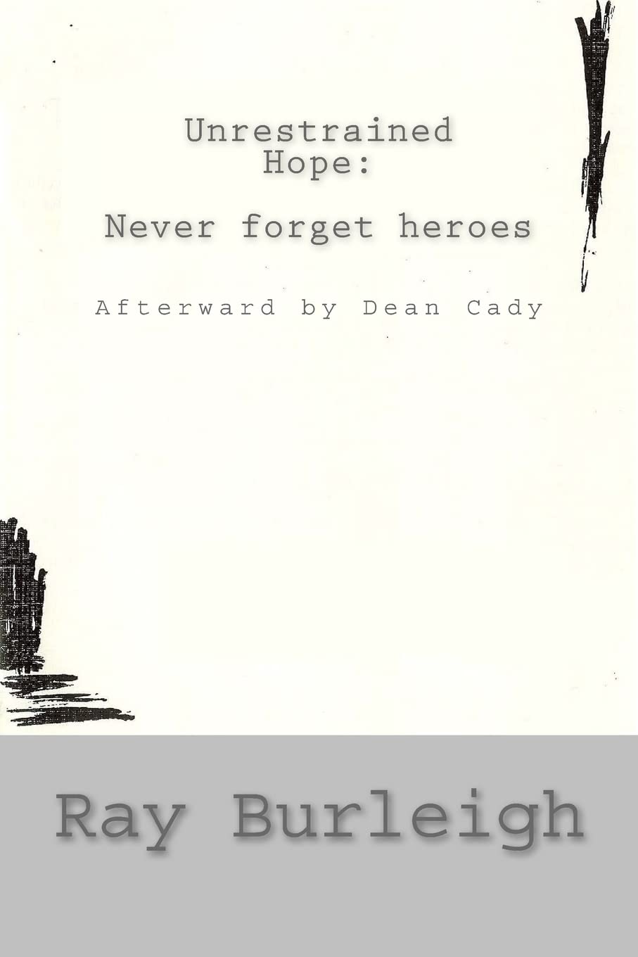 Unrestrained Hope: never forget heroes