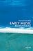 Early Music: A Very Short Introduction (Very Short Introductions)