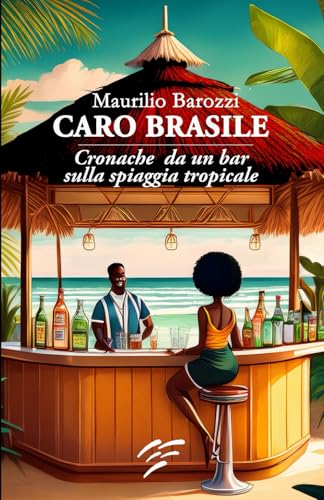 Caro Brasile: Cronache da un bar sulla spiaggia tropicale