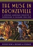 The Muse in Bronzeville: African American Creative Expression in Chicago, 1932-1950
