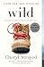 Wild: From Lost to Found on the Pacific Crest Trail (Oprah's Book Club 2.0 1)