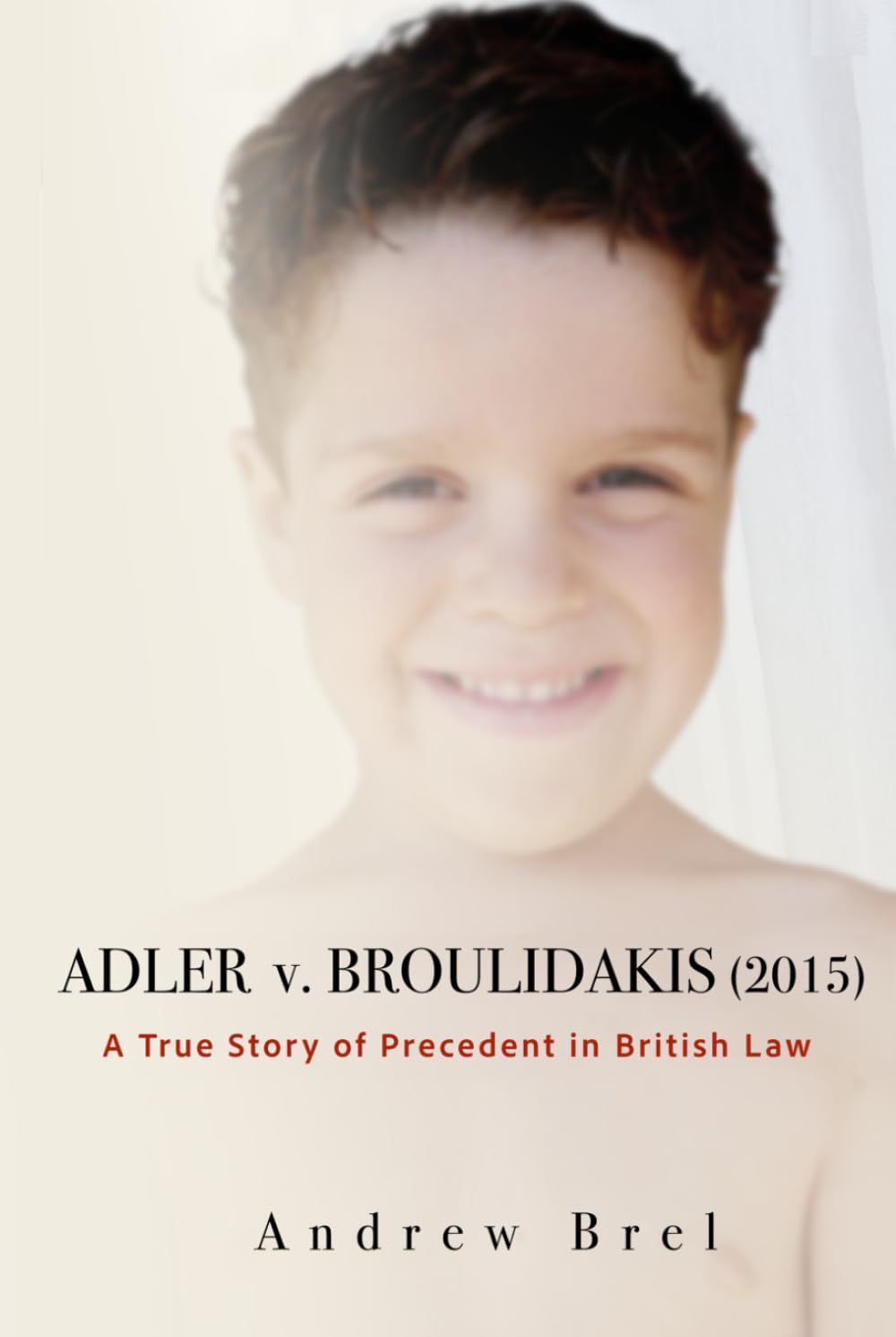 Adler v. Broulidakis (2015): A True Story of Precedent in British Law      Hardcover – February 20, 2026