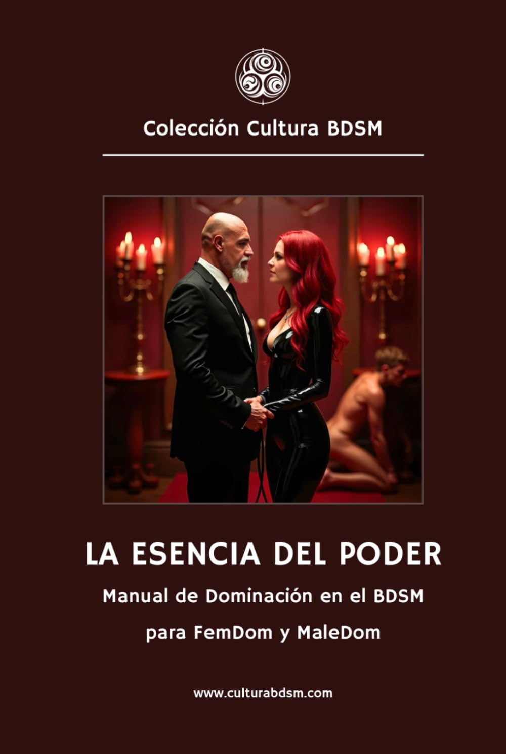 La esencia del poder: Manual de dominación en el BDSM - FemDom y MaleDom (Colección Cultura BDSM)