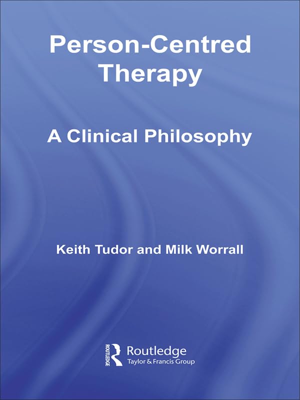 Person-Centred Therapy: A Clinical Philosophy (Advancing Theory in Therapy)      1st Edition, Kindle Edition