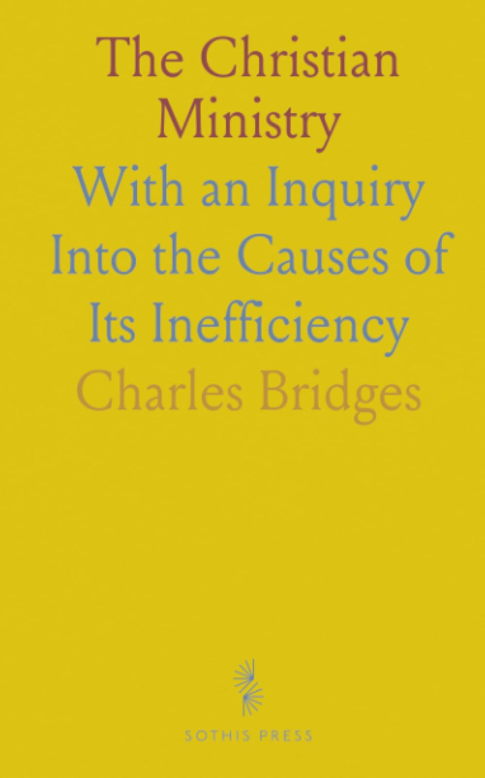 The Christian Ministry: With an Inquiry Into the Causes of Its Inefficiency