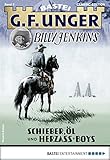  G. F. Unger Billy Jenkins 9 - Western: Schieber, Öl und Herzass-Boys (G.F. Unger Classic-Edition)