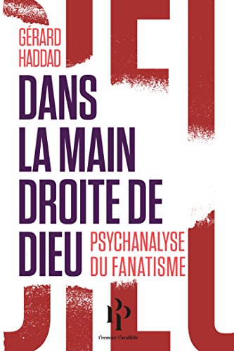 Dans la main droite de Dieu: Psychanalyse du