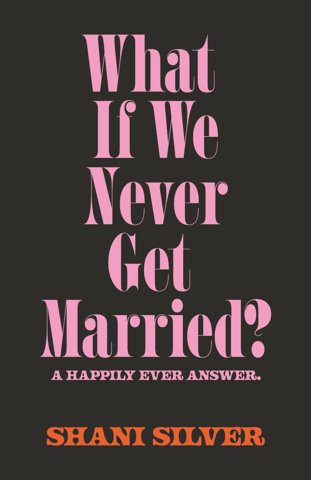 What If We Never Get Married? A Happily Ever Answer