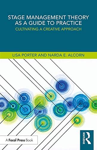 Stage Management Theory as a Guide to Practice: Cultivating a Creative Approach