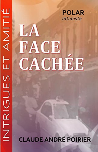 La face cachée (Intrigues et amitié) (French Edition)