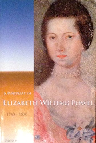 A Portrait of Elizabeth Willing Powel 1743-1830 (Transactions of the American Philosophical Society)