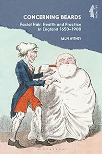 Vedi scheda su Amazon Concerning Beards: Facial Hair, Health and Practice in England 1650-1900