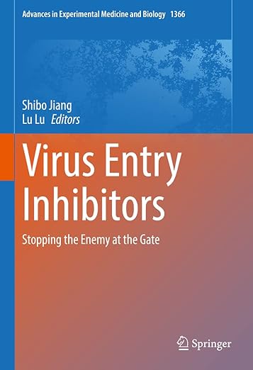 Virus Entry Inhibitors: Stopping the Enemy at the Gate (Advances in Experimental Medicine and Biology, 1366) - Shibo Jiang