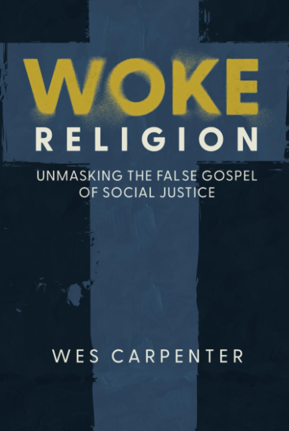Woke Religion: Unmasking the False Gospel of Social Justice