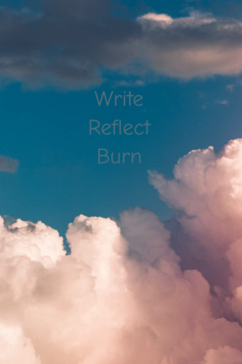 Write, Reflect, Burn & Let it Go: Write down your thoughts, feelings, anything you desire. Reflect on what you wrote. Burn this book if you wish. And LET IT GO!