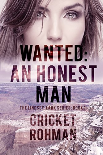 Wanted: An Honest Man (The Lindsey Lark Series Book 1) by [Cricket Rohman]