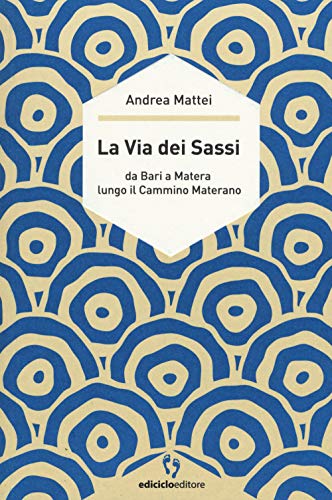 La via dei sassi. da Bari a Matera lungo il