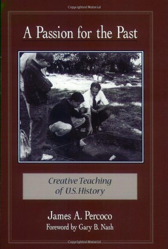 A Passion for the Past: Creative Teaching of U.S. History