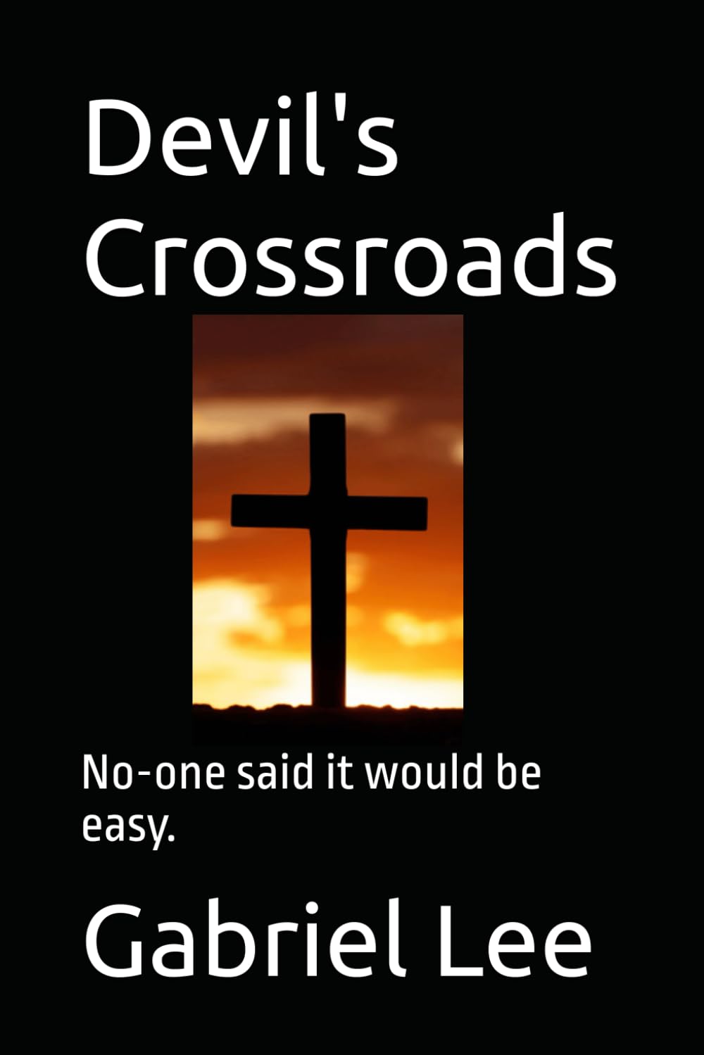 Devil's Crossroads: No-one said it would be easy.: 2