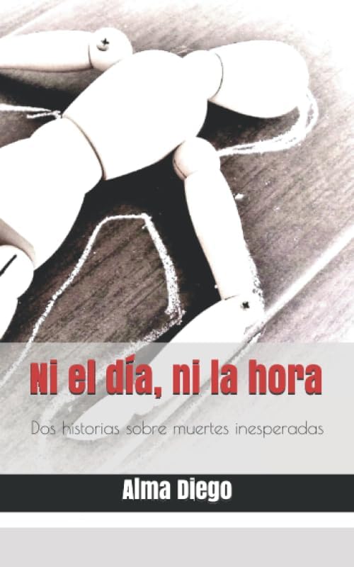 Ni el día, ni la hora: Dos historias sobre muertes inesperadas